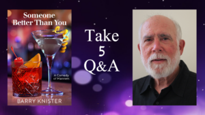 Barry Knister Take 5 interview Someone Better Than You graphic
